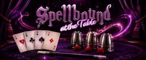 Spellbound: At the Table